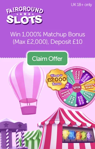 Fairground Slots: Win Up To 1,000% Matchup Bonus (Max £2,000) When You Deposit Just £10