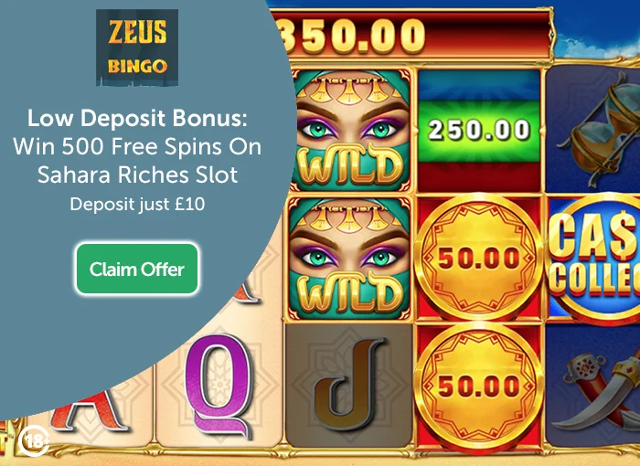 Zeus Bingo Low Deposit Bonus Casino: Win Up To 500 Free Spins On Sahara Riches Slot