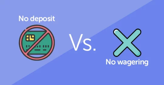 No Deposit vs. No Wagering Bonuses