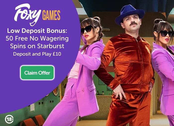 Foxy Games Low Deposit Free Spins: Deposit £10 For 50 Free No Wagering Spins On Starburst