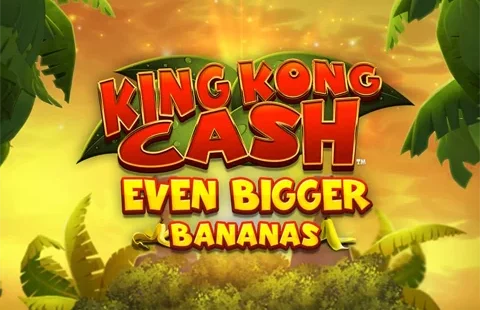 King Kong Cash Even Bigger Bananas