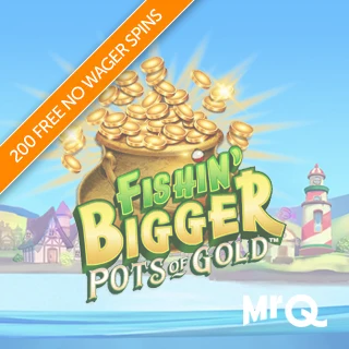 Fishin' BIGGER Pots of Gold Pomo With 200 Wager Free Spins Banner Across the Top