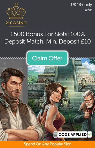 Three Characters From Three Popular Online Slots With A Promo For £500 Deposit Match Bonus To Spend On All Slots When You Deposit At 21 Casino