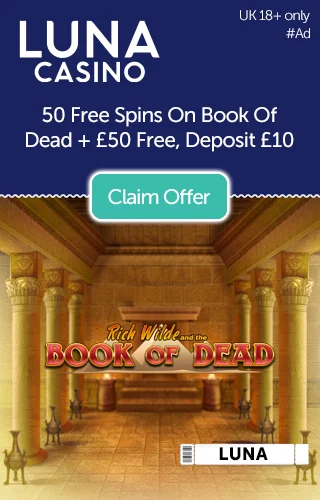 Luna Casino logo with a promo for 50 free spins on Book of Dead plus £50 free when you deposit £10—with Book of Dead backdrop and Book of Dead logo Luna Casino logo with a promo for 50 free spins on Book of Dead plus £50 free when you deposit £10—with Book of Dead backdrop and Book of Dead logo