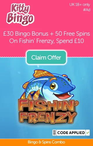 Kitty Bingo logo with promo for £30, free bingo bonus and 50 free spins on Fishin' Frenzy, with the Fishin' Frenzy game logo below that. Kitty Bingo logo with promo for £30, free bingo bonus and 50 free spins on Fishin' Frenzy, with the Fishin' Frenzy game logo below that.